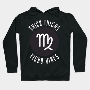 Thick Thighs Virgo Vibes - Virgo Zodiac Sign Hoodie